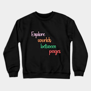 Explore worlds between pages Crewneck Sweatshirt